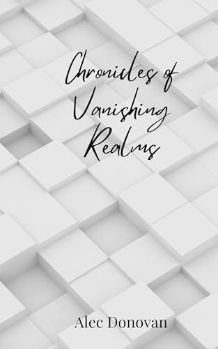 Chronicles of Vanishing Realms von Creative Arts Management OÜ