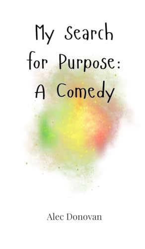 My Search for Purpose: A Comedy von Creative Arts Management OÜ