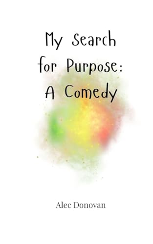 My Search for Purpose: A Comedy von Creative Arts Management OÜ