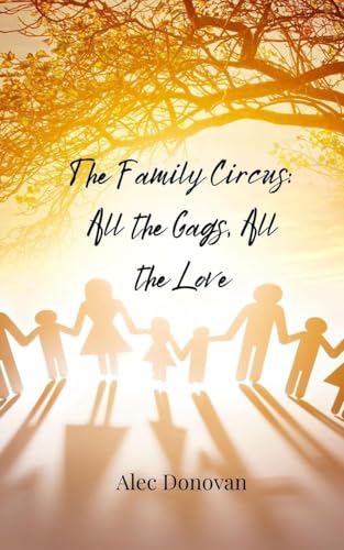 The Family Circus: All the Gags, All the Love von Creative Arts Management OÜ