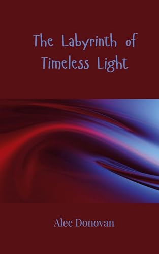 The Labyrinth of Timeless Light von Creative Arts Management OÜ