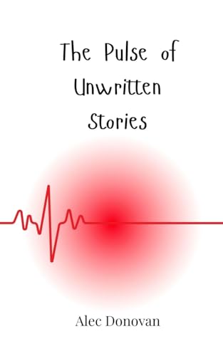 The Pulse of Unwritten Stories von Creative Arts Management OÜ