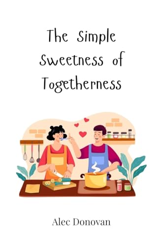 The Simple Sweetness of Togetherness von Creative Arts Management OÜ