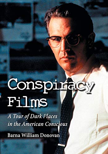 Conspiracy Films: A Tour of Dark Places in the American Conscious von McFarland