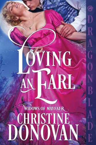 Loving an Earl: A Regency Historical Romance (Widows of Mayfair, Band 1) von Dragonblade Publishing, Inc.