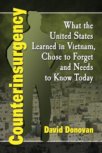 Counterinsurgency: What the United States Learned in Vietnam, Chose to Forget and Needs to Know Today von McFarland & Company