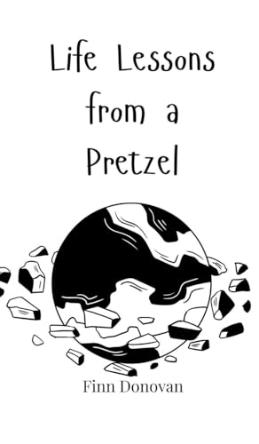 Life Lessons from a Pretzel Life Lessons from a Pretzel von Creative Arts Management OÜ