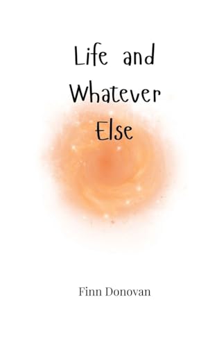 Life and Whatever Else Life and Whatever Else von Creative Arts Management OÜ