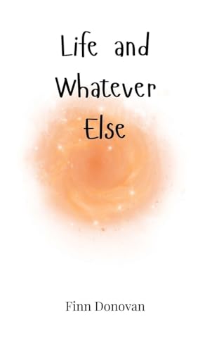 Life and Whatever Else Life and Whatever Else von Creative Arts Management OÜ