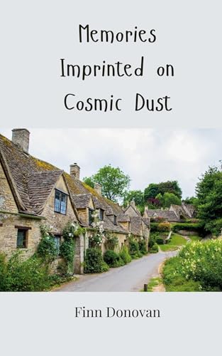 Memories Imprinted on Cosmic Dust Memories Imprinted on Cosmic Dust von Creative Arts Management OÜ