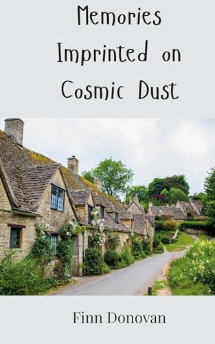 Memories Imprinted on Cosmic Dust Memories Imprinted on Cosmic Dust von Creative Arts Management OÜ