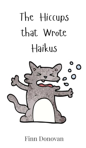 The Hiccups that Wrote Haikus The Hiccups that Wrote Haikus von Creative Arts Management OÜ