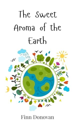 The Sweet Aroma of the Earth The Sweet Aroma of the Earth von Creative Arts Management OÜ