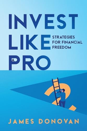 Invest Like a Pro: Strategies for Financial Freedom von eBookIt.com