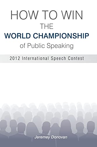 How to Win the World Championship of Public Speaking: Secrets of the International Speech Contest von CREATESPACE