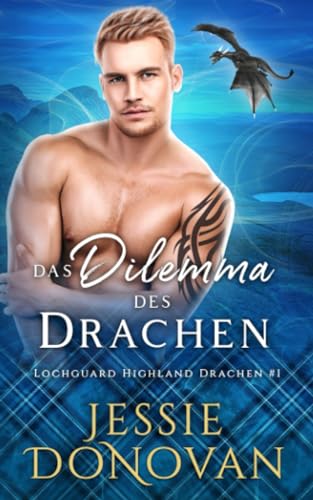 Das Dilemma des Drachen (Lochguard Highland Drachen, Band 1)