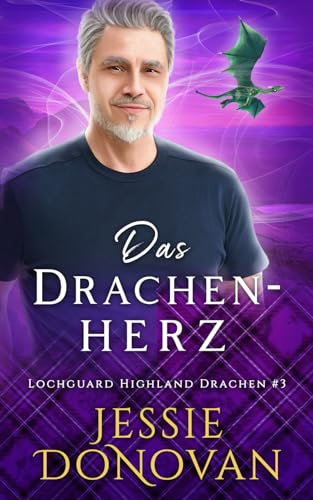Das Drachenherz (Lochguard Highland Drachen, Band 3)