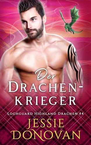 Der Drachenkrieger (Lochguard Highland Drachen, Band 4) von Mythical Lake Press