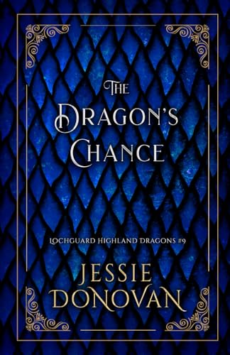 The Dragon's Chance (Lochguard Highland Dragons, Band 9) von Mythical Lake Press