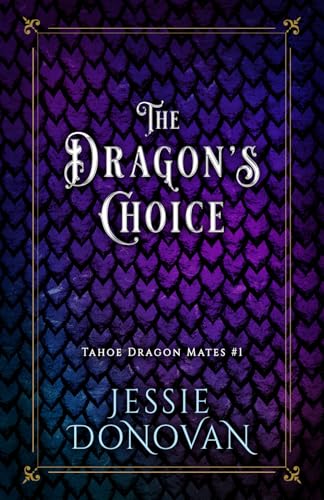 The Dragon's Choice (Tahoe Dragon Mates, Band 1) von Mythical Lake Press