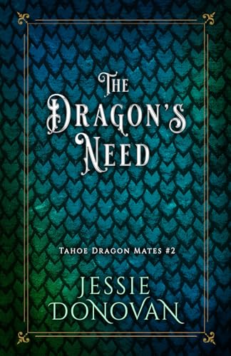 The Dragon's Need (Tahoe Dragon Mates, Band 2) von Mythical Lake Press
