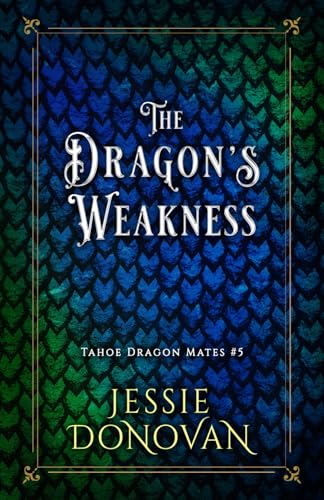The Dragon's Weakness (Tahoe Dragon Mates, Band 5) von Mythical Lake Press
