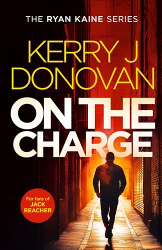 On The Charge: A pulse pounding thriller in the Ryan Kaine series von Independently published