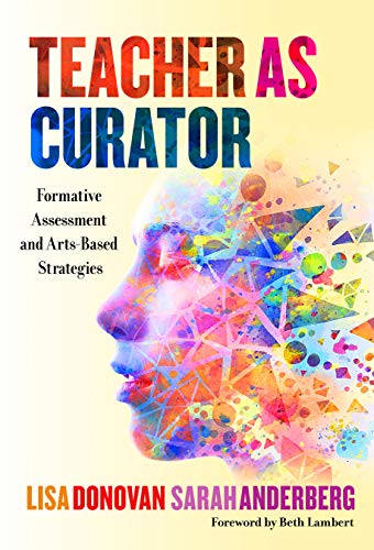 Teacher As Curator: Formative Assessment and Arts-Based Strategies von Teachers College Press
