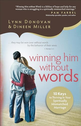 Winning Him Without Words: 10 Keys To Thriving In Your Spiritually Mismatched Marriage von Fleming H. Revell Company