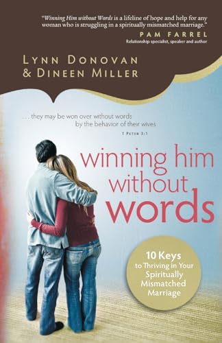 Winning Him Without Words: 10 Keys To Thriving In Your Spiritually Mismatched Marriage von Fleming H. Revell Company