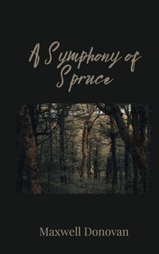 A Symphony of Spruce A Symphony of Spruce von Creative Arts Management OÜ