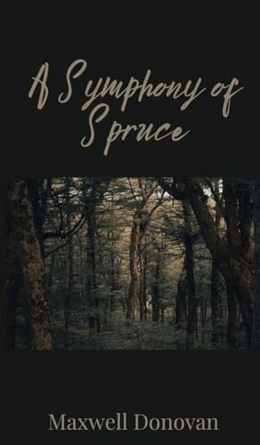 A Symphony of Spruce A Symphony of Spruce von Creative Arts Management OÜ