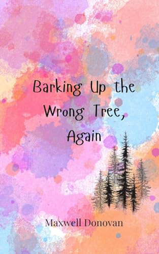 Barking Up the Wrong Tree, Again Barking Up the Wrong Tree, Again von Creative Arts Management OÜ