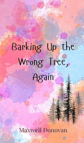 Barking Up the Wrong Tree, Again Barking Up the Wrong Tree, Again von Creative Arts Management OÜ