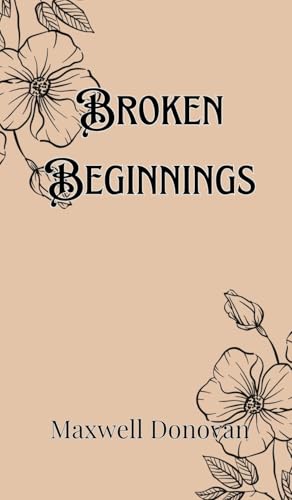 Broken Beginnings Broken Beginnings von Creative Arts Management OÜ