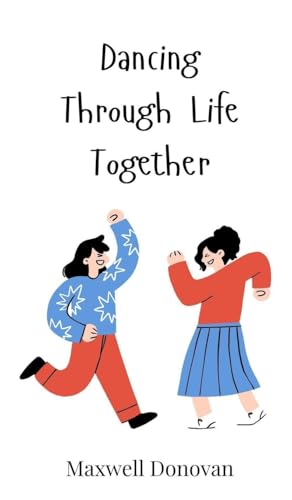 Dancing Through Life Together Dancing Through Life Together von Creative Arts Management OÜ