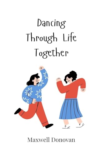 Dancing Through Life Together Dancing Through Life Together von Creative Arts Management OÜ