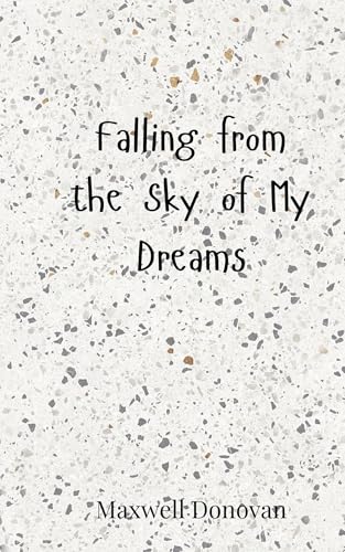 Falling from the Sky of My Dreams Falling from the Sky of My Dreams von Creative Arts Management OÜ