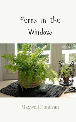 Ferns in the Window Ferns in the Window von Creative Arts Management OÜ