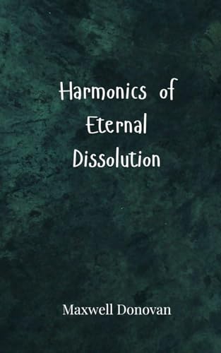 Harmonics of Eternal Dissolution Harmonics of Eternal Dissolution von Creative Arts Management OÜ
