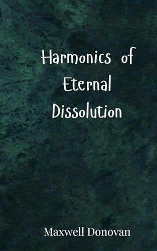 Harmonics of Eternal Dissolution von Creative Arts Management OÜ