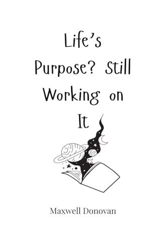 Life's Purpose? Still Working on It Life's Purpose? Still Working on It von Creative Arts Management OÜ