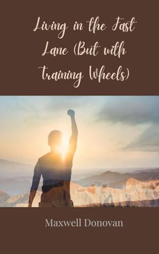 Living in the Fast Lane (But with Training Wheels) von Creative Arts Management OÜ