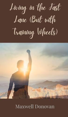 Living in the Fast Lane (But with Training Wheels) von Creative Arts Management OÜ