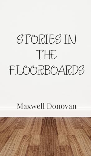 Stories in the Floorboards Stories in the Floorboards von Creative Arts Management OÜ
