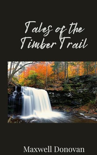 Tales of the Timber Trail Tales of the Timber Trail von Creative Arts Management OÜ