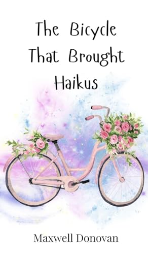 The Bicycle That Brought Haikus The Bicycle That Brought Haikus von Creative Arts Management OÜ