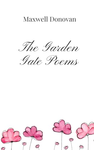 The Garden Gate Poems The Garden Gate Poems von Creative Arts Management OÜ