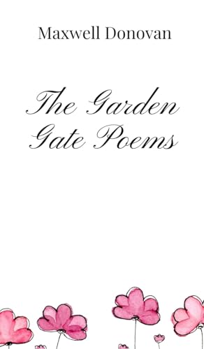The Garden Gate Poems The Garden Gate Poems von Creative Arts Management OÜ