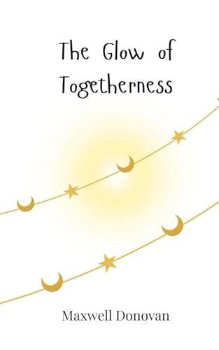 The Glow of Togetherness The Glow of Togetherness von Creative Arts Management OÜ